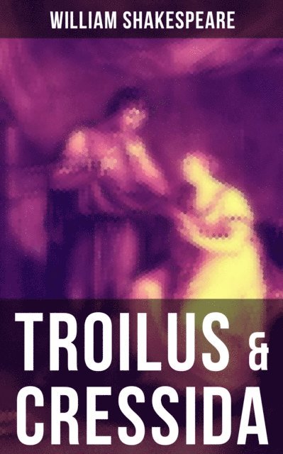 William Shakespeare, Todd Ramsey - TROILUS & CRESSIDA, E-bok