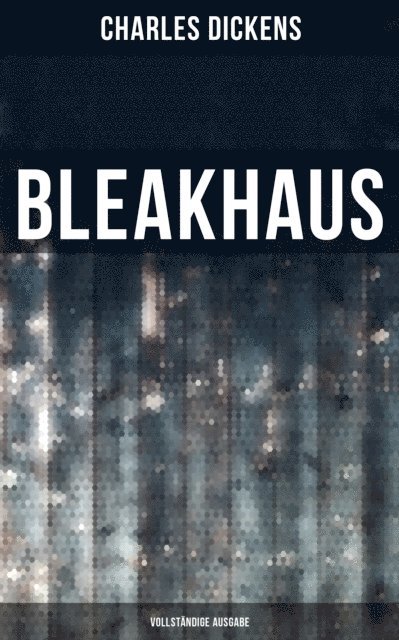 Charles Dickens, Friederike Adler - Bleakhaus, E-bok
