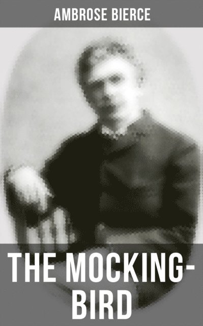 Ambrose Bierce, Shane Fisher - THE MOCKING-BIRD, E-bok