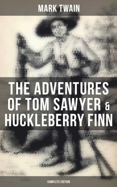 Mark Twain - Adventures of Tom Sawyer & Huckleberry Finn - Complete Edition, E-bok
