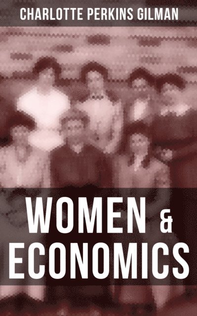 Charlotte Perkins Gilman, Isla Gardner - Women & Economics, E-bok