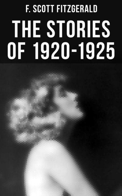 F. Scott Fitzgerald, Devin Shields - FITZGERALD: The Stories of 1920-1925, E-bok