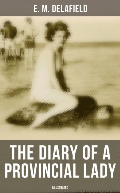 E. M. Delafield, Arthur Watts - Diary of a Provincial Lady (Illustrated), E-bok