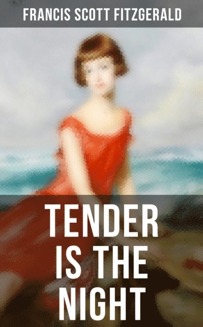 Francis Scott Fitzgerald, Todd Ramsey - TENDER IS THE NIGHT, E-bok