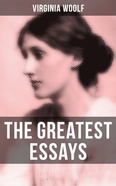 Virginia Woolf, Derek Walters - Greatest Essays of Virginia Woolf, E-bok