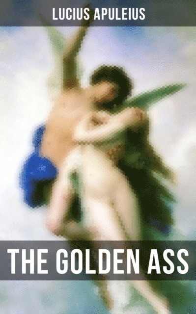 Lucius Apuleius, Melanie Harper - THE GOLDEN ASS, E-bok