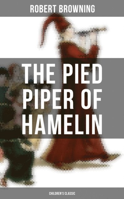 Robert Browning, Layla Donovan - Pied Piper of Hamelin (Children's Classic), E-bok