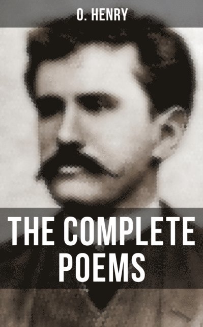 O. Henry, Colin Everett - Complete Poems of O. Henry, E-bok