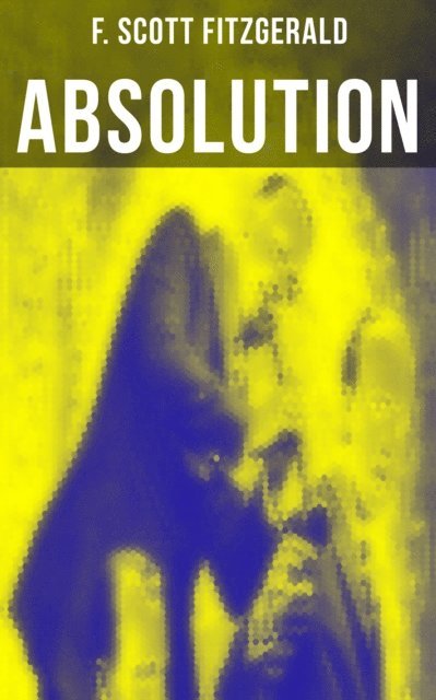 F. Scott Fitzgerald, Devin Shields - ABSOLUTION, E-bok