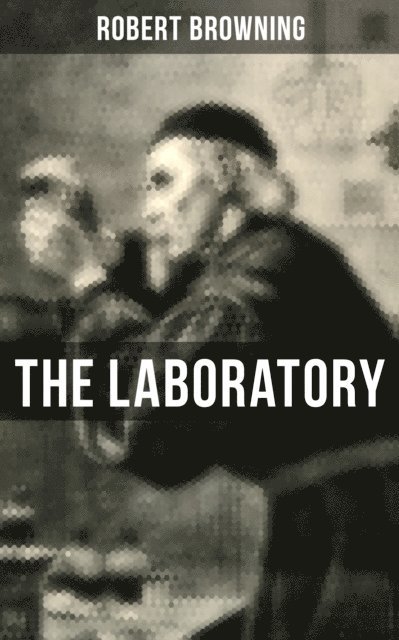 Robert Browning, Layla Donovan - THE LABORATORY, E-bok