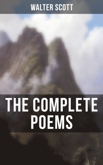 Walter Scott, Keith Larson - Complete Poems of Sir Walter Scott, E-bok