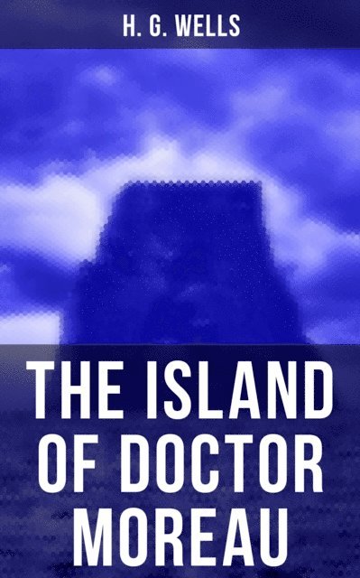 H. G. Wells, Russell Clarke - THE ISLAND OF DOCTOR MOREAU, E-bok