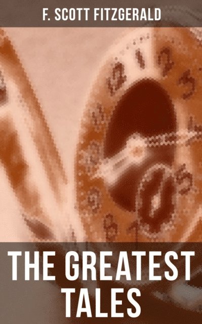 F. Scott Fitzgerald, Devin Shields - Greatest Tales of F. Scott Fitzgerald, E-bok
