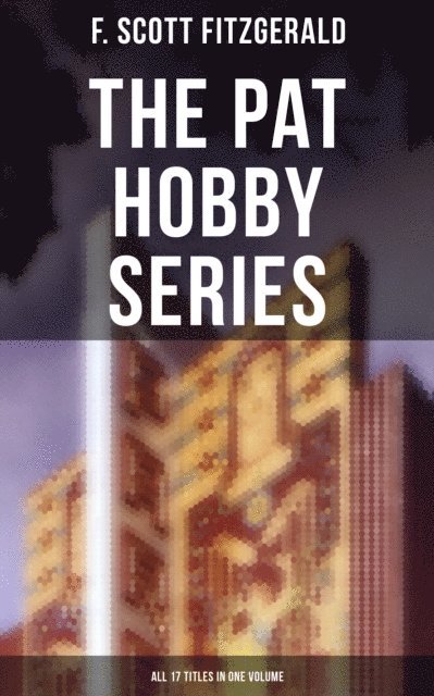 F. Scott Fitzgerald, Devin Shields - Pat Hobby Series (All 17 Titles in One Volume), E-bok