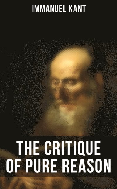 Immanuel Kant, J. M. D. Meiklejohn - Critique of Pure Reason, E-bok
