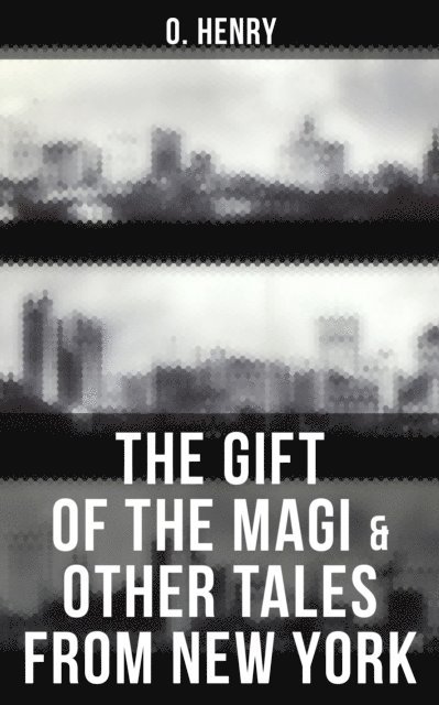 O. Henry, Colin Everett - Gift of the Magi & Other Tales from New York, E-bok