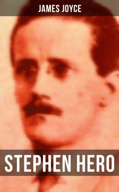 James Joyce - STEPHEN HERO, E-bok