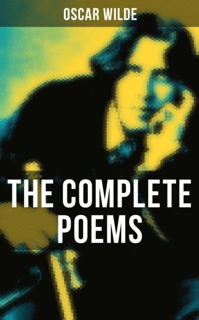 Oscar Wilde, Declan Murphy - Complete Poems of Oscar Wilde, E-bok