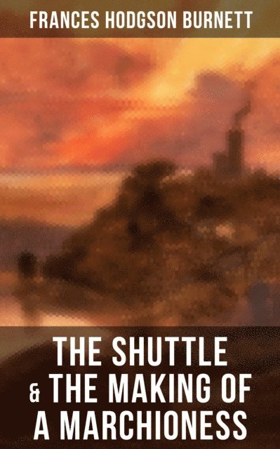 Frances Hodgson Burnett, Colton Marsh - Shuttle & The Making of a Marchioness, E-bok. Tillgänglighet: Lägg i varukorg