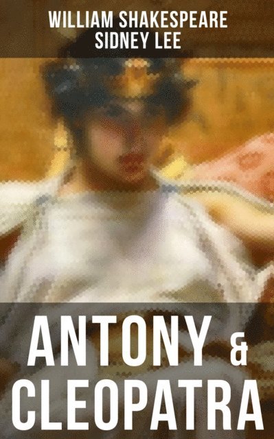 Sidney Lee, William Shakespeare, Grayson Doyle - ANTONY & CLEOPATRA, E-bok
