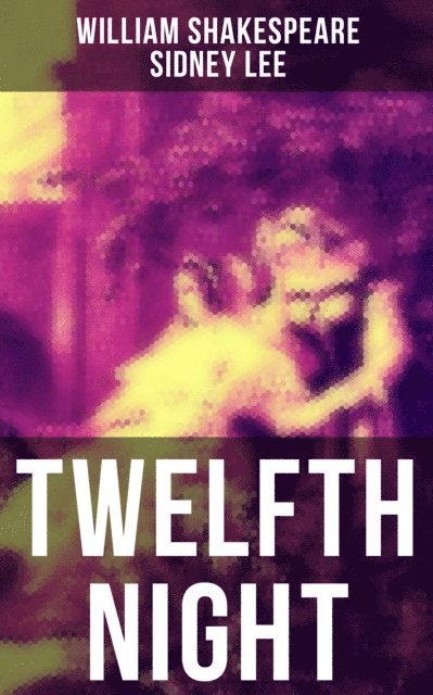 Sidney Lee, William Shakespeare, Easton Price - TWELFTH NIGHT, E-bok