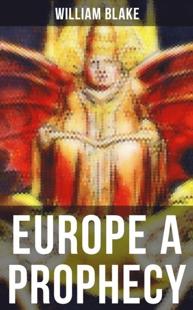 William Blake, Keith Larson - EUROPE A PROPHECY, E-bok
