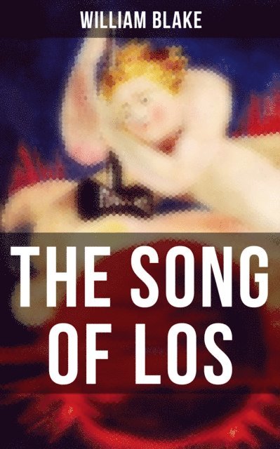 William Blake, Todd Ramsey - THE SONG OF LOS, E-bok