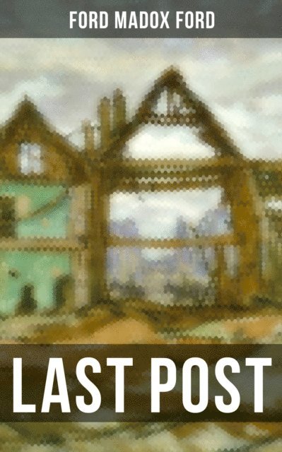 Ford Madox Ford, Scarlett Burke - LAST POST, E-bok