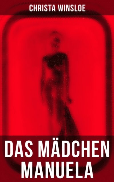 Christa Winsloe, Amelie Seidel - Das Mädchen Manuela, E-bok