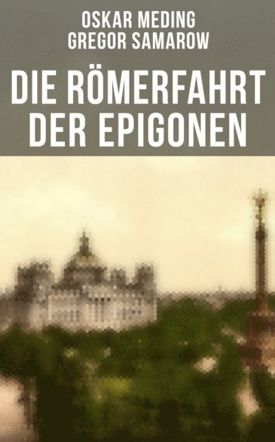 Gregor Samarow, Oskar Meding - Die Römerfahrt der Epigonen, E-bok