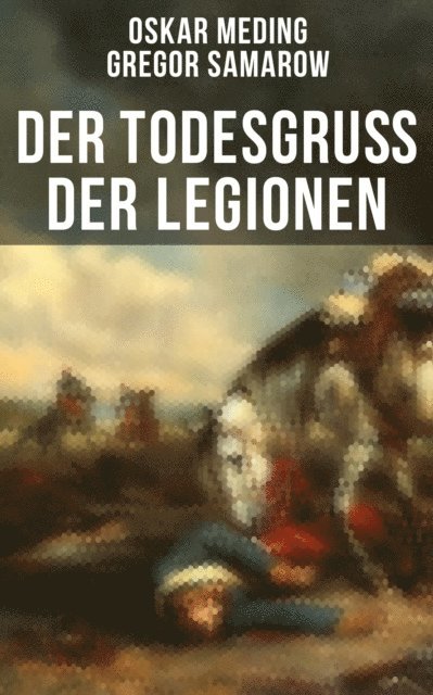 Gregor Samarow, Oskar Meding, Leni Vogel - Der Todesgruß der Legionen, E-bok