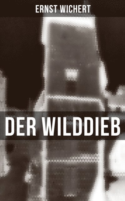 Ernst Wichert, Carolin Vogler - Der Wilddieb, E-bok