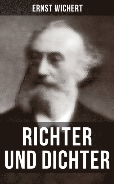 Ernst Wichert, Carolin Vogler - Richter und Dichter, E-bok