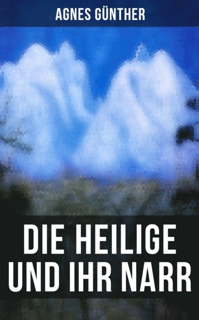 Agnes Gunther, Julia Pfeiffer - Die Heilige und ihr Narr, E-bok