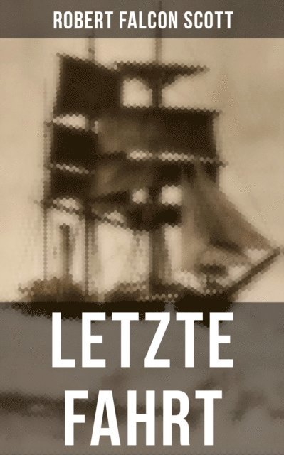 Robert Falcon Scott, Isabella Heinrich - Letzte Fahrt, E-bok