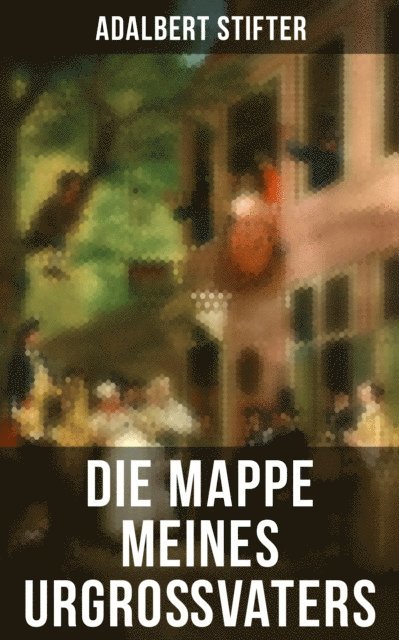 Adalbert Stifter, Paula Winkler - Die Mappe meines Urgroßvaters, E-bok