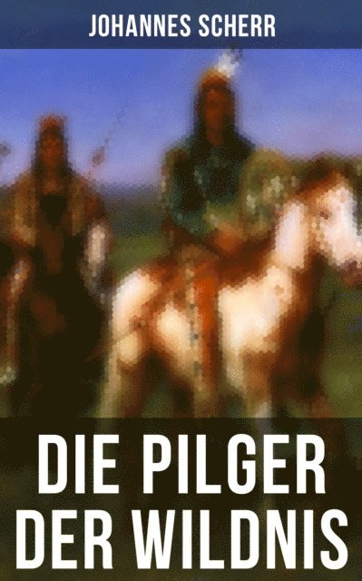 Johannes Scherr, Johanna Urban - Die Pilger der Wildnis, E-bok