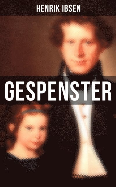 Henrik Ibsen, Marie von Borch - Gespenster, E-bok