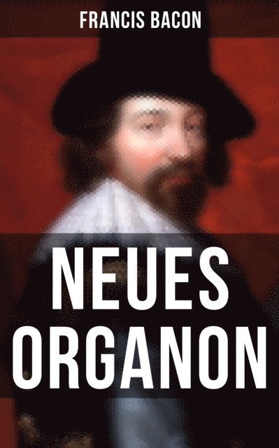 Francis Bacon, Isabella Heinrich - Neues Organon, E-bok