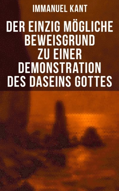 Immanuel Kant, Eva Scholz - Der einzig mögliche Beweisgrund zu einer Demonstration des Daseins Gottes, E-bok