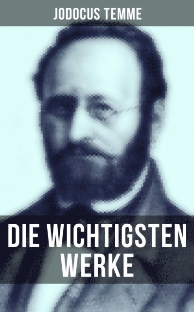 Jodocus Temme, Eva Scholz - Die wichtigsten Werke von Jodocus Temme, E-bok
