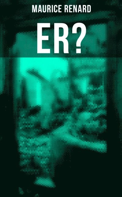 Maurice Renard, Miriam Fritz - Er?, E-bok