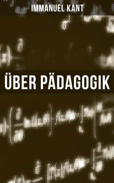 Immanuel Kant, Eva Scholz - Über Pädagogik, E-bok