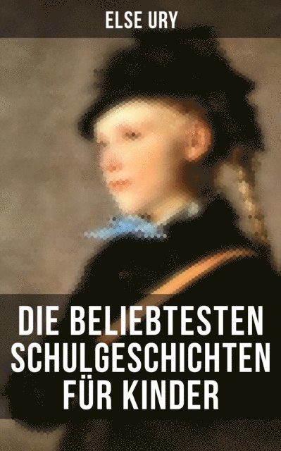 Else Ury, Isabell Hofmann - Die beliebtesten Schulgeschichten für Kinder, E-bok