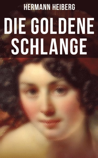 Hermann Heiberg, Melina Bauer - Die Goldene Schlange, E-bok
