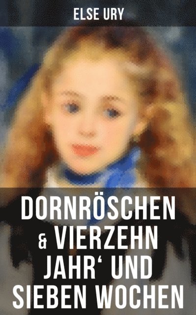 Else Ury, Isabell Hofmann - Dornröschen & Vierzehn Jahr' und sieben Wochen, E-bok