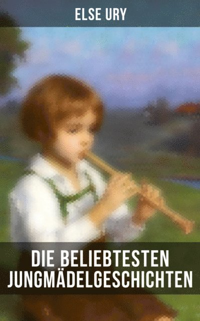 Else Ury, Isabell Hofmann - Die beliebtesten Jungmädelgeschichten von Else Ury, E-bok