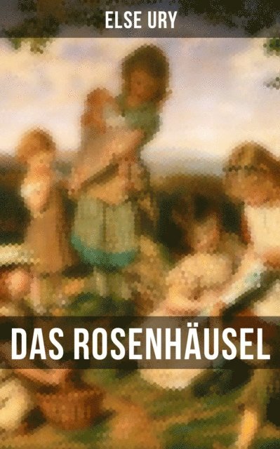 Else Ury - Das Rosenhäusel, E-bok