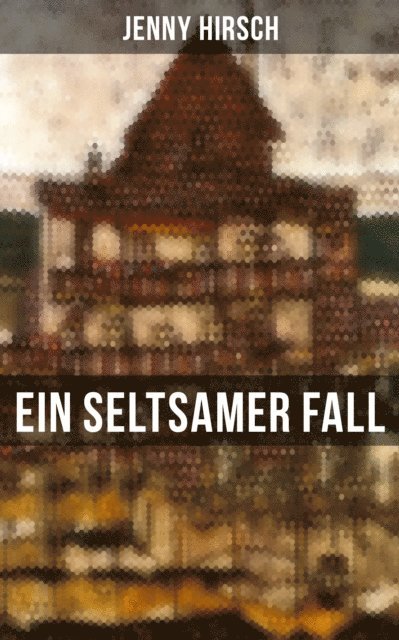 Jenny Hirsch, Miriam Fritz - Ein seltsamer Fall, E-bok