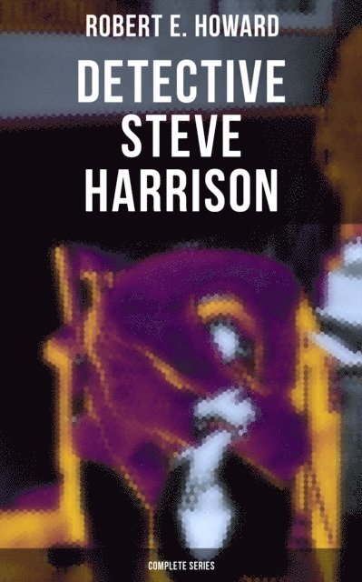 Robert E. Howard, Darren Matthews - Detective Steve Harrison - Complete Series, E-bok